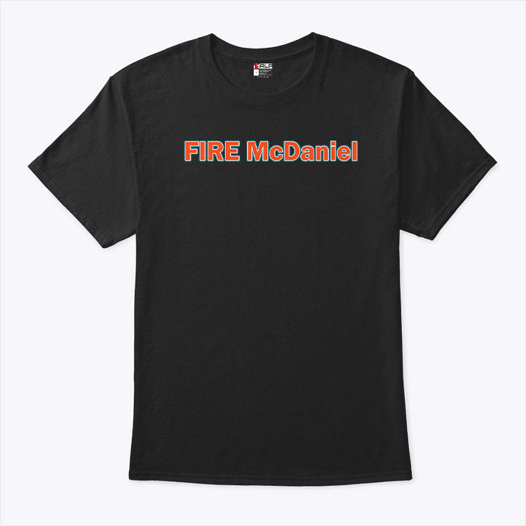 Fire Mike McDaniel T Shirt Unisex