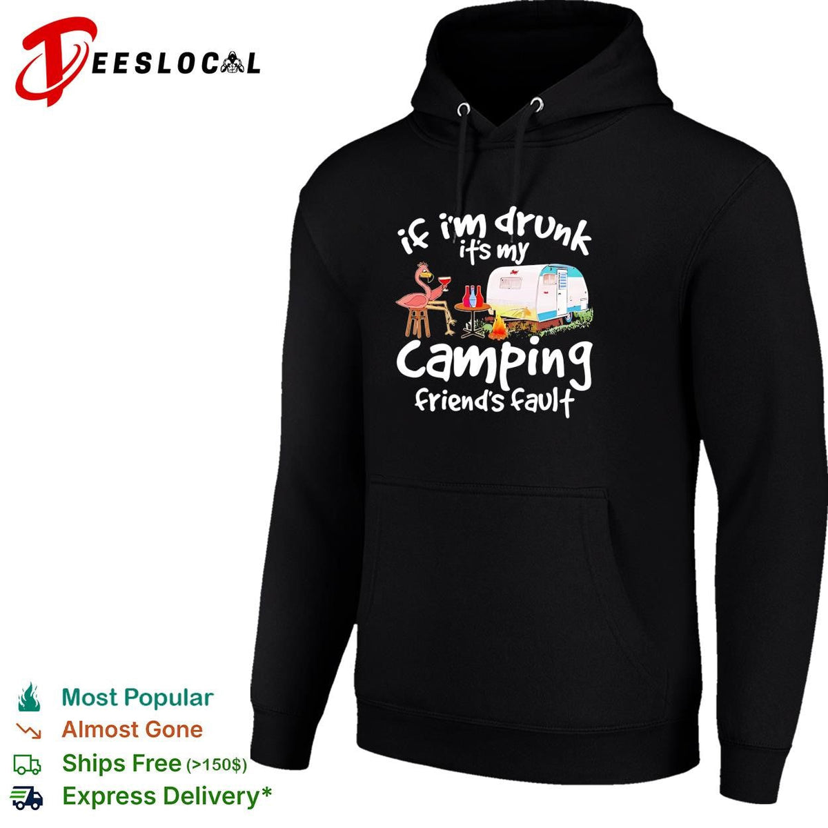 Flamingo If I’m drunk It’s my camping friends’ fault shirt Unisex