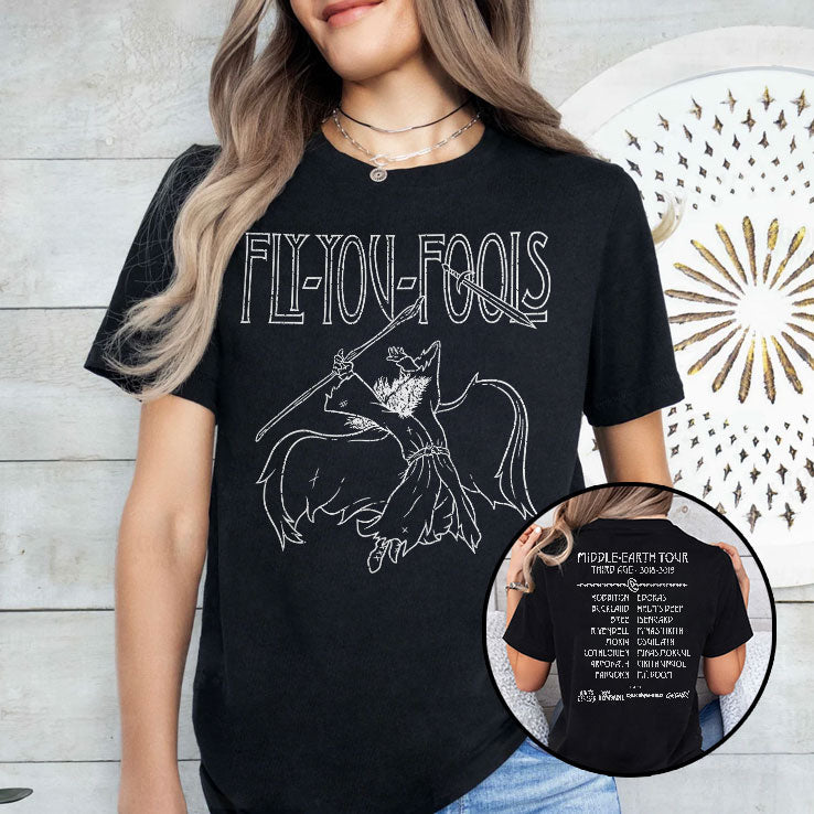 Fly You Fools Middle-Earth Tour T Shirt Unisex