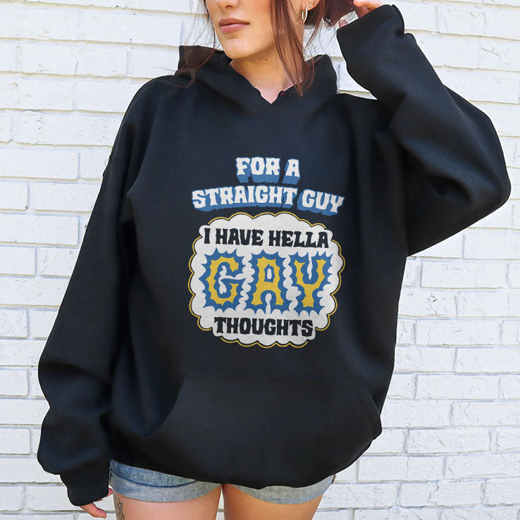 For A Straight Guy I Have Hella Gay Thoughts T Shirt Unisex