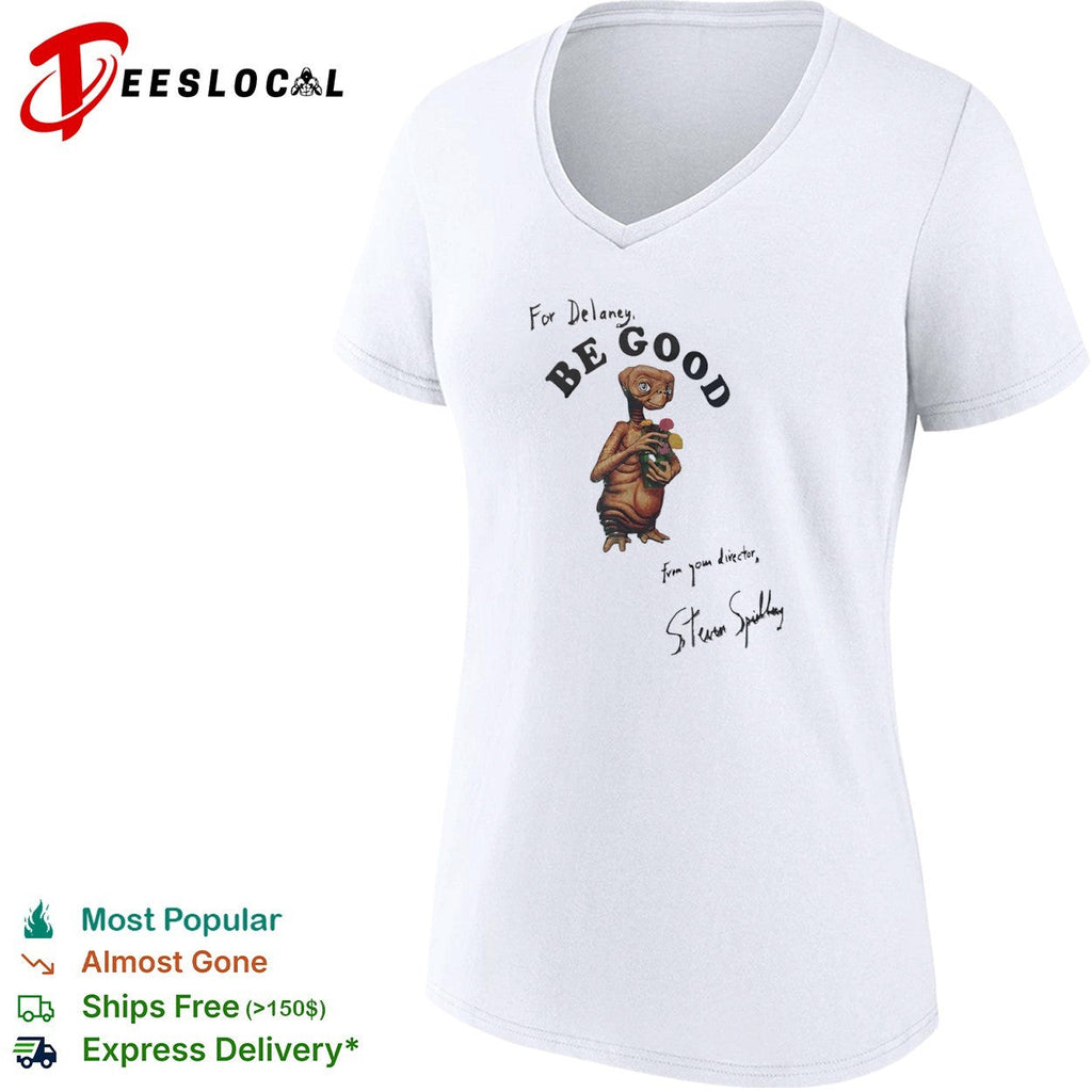 For Delaney Be Good E T the Extra Terrestrial Steven Spielberg signature shirt Unisex