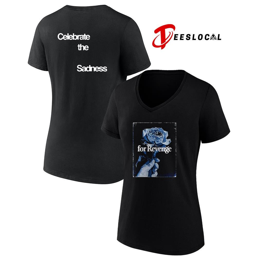 For Revenge celebrate the sadness rose graphic shirt Unisex