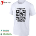 Forgive Me Forget Me classic shirt Unisex
