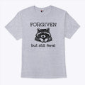 Forgiven But Still Feral Raccoon T Shirt Unisex