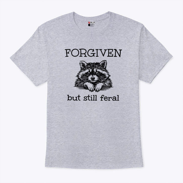Forgiven But Still Feral Raccoon T Shirt Unisex