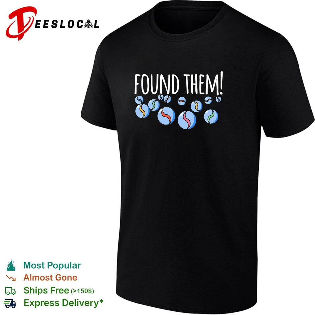 Found My Marbles shirt Unisex
