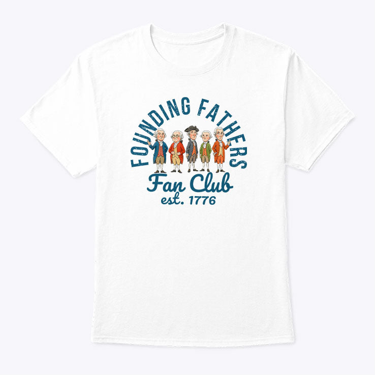 Founding Fathers Fan Club Est 1776 T Shirt Unisex