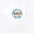 Founding Fathers Fan Club Est 1776 T Shirt Unisex