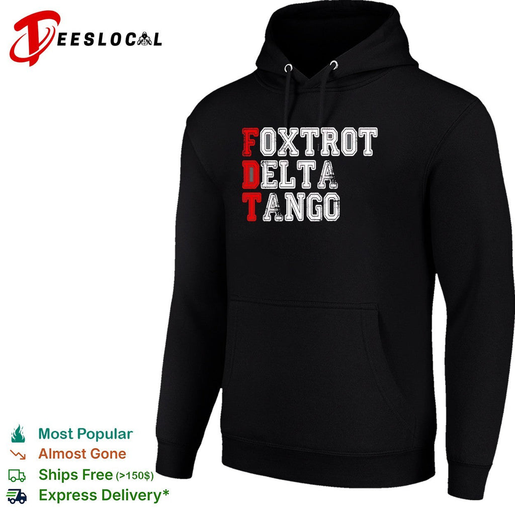 Foxtrot Delta Tango FDT Political Parody Statement Funny Acronym Slogan shirt Unisex