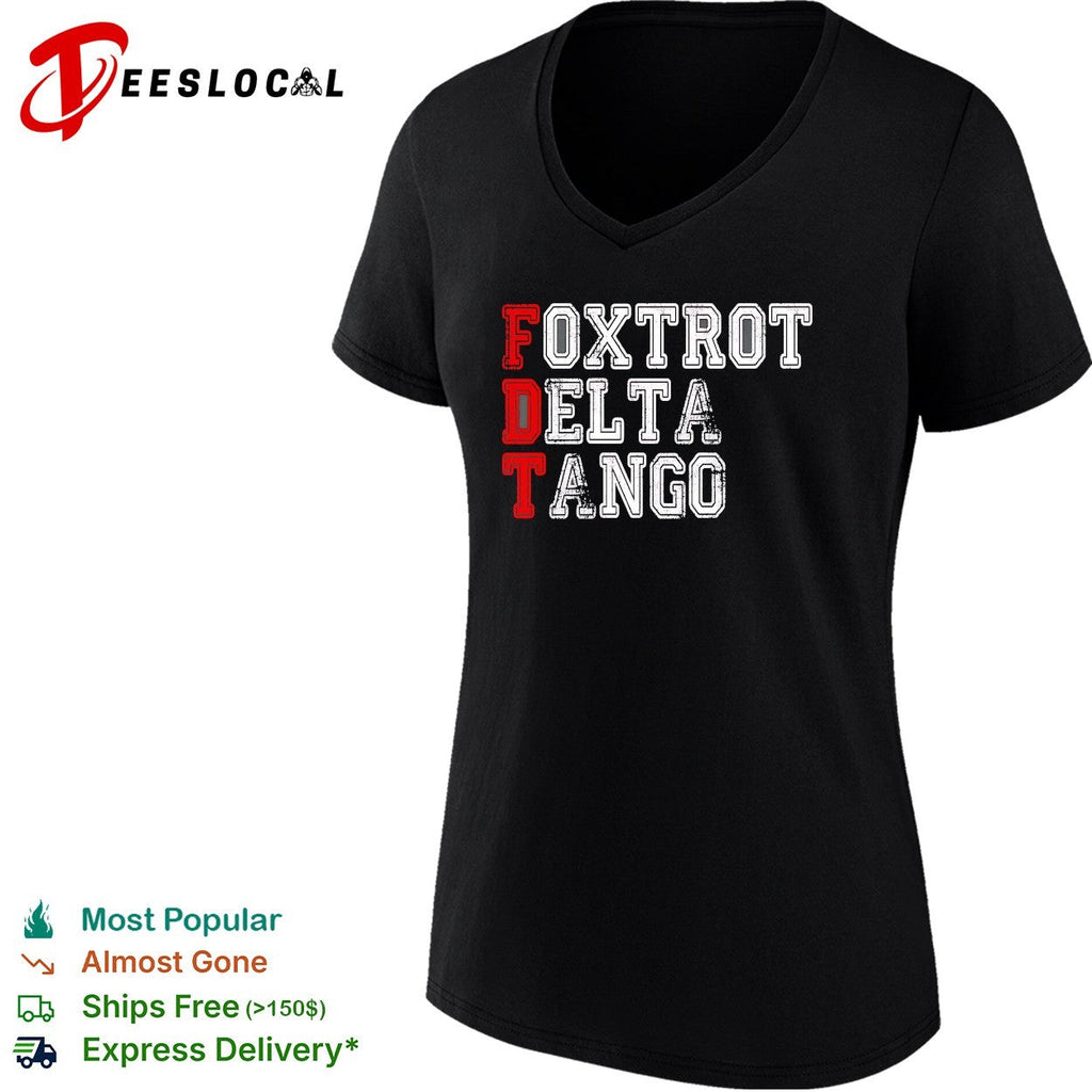 Foxtrot Delta Tango FDT Political Parody Statement Funny Acronym Slogan shirt Unisex
