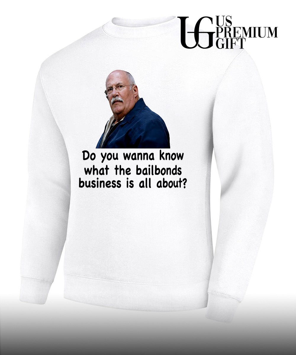 Fred Herbert Man Do You Wanna Know What The Bail Bonds Business shirt Unisex