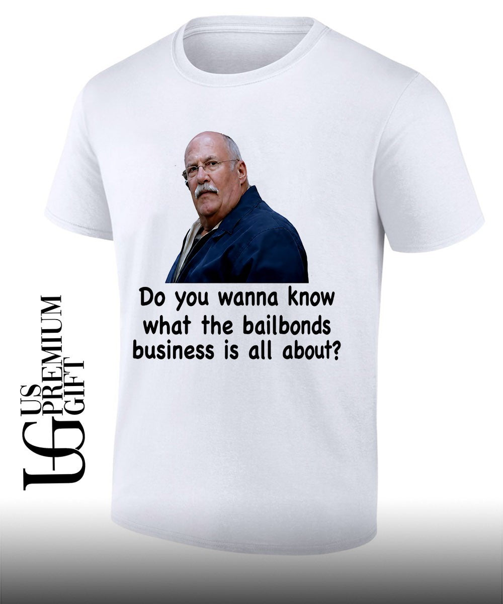 Fred Herbert Man Do You Wanna Know What The Bail Bonds Business shirt Unisex