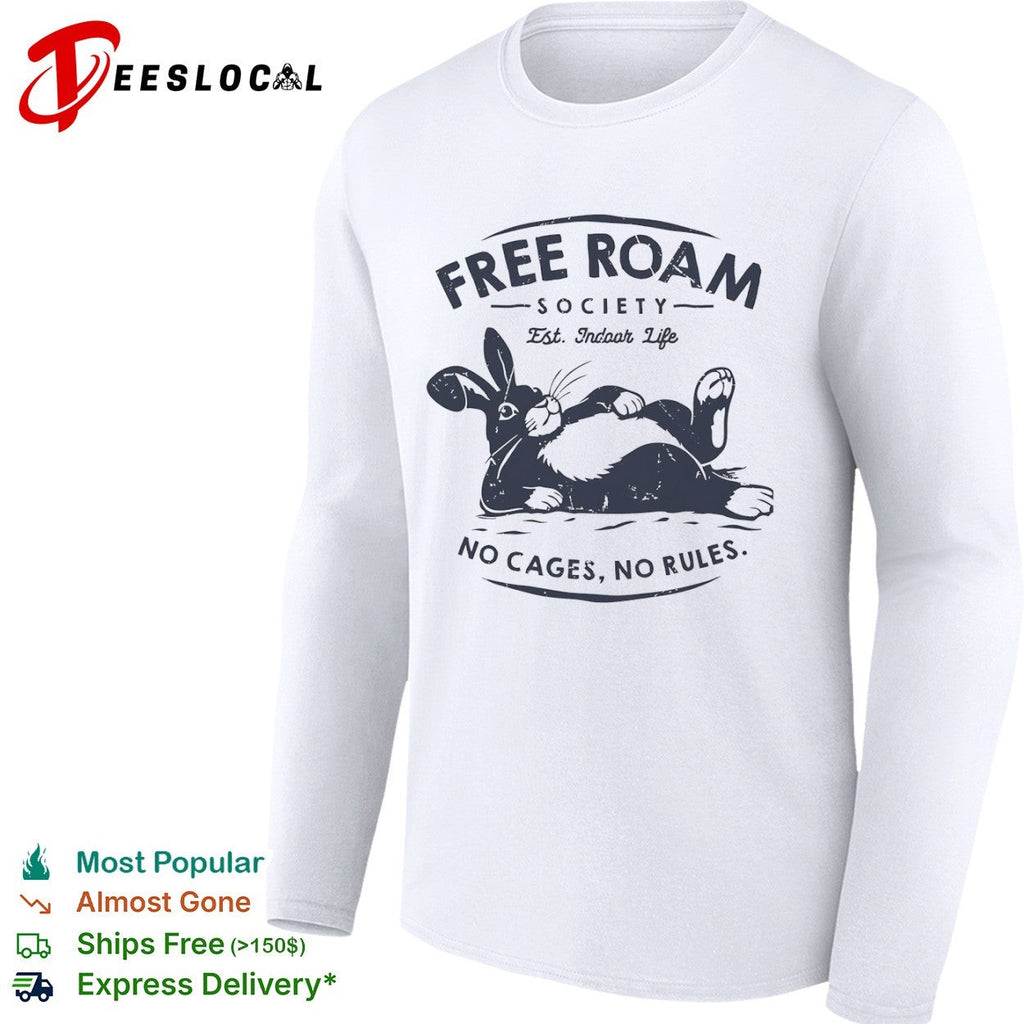 Free Roam Society Est Indoor Life No Cages No Rules rabbit pet lover shirt Unisex