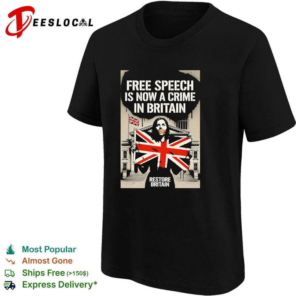 Free Speech is now a Crime in Britain Restore Britain Political Protests shirt Unisex
