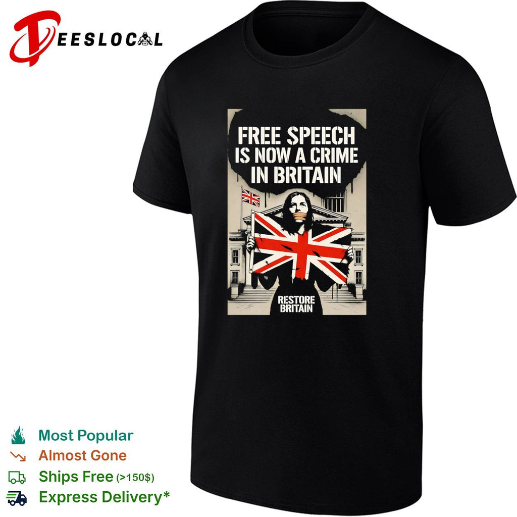 Free Speech is now a Crime in Britain Restore Britain Political Protests shirt Unisex