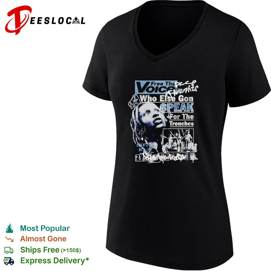 Free the voice who else gon speak for the trenches shirt Unisex