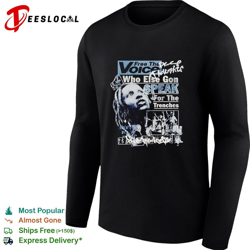 Free the voice who else gon speak for the trenches shirt Unisex