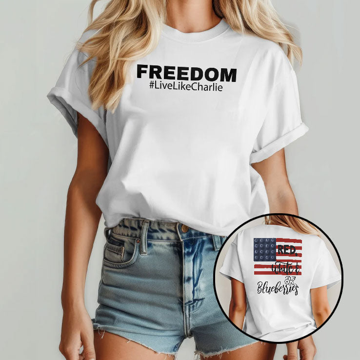 Freedom Live Like Charlie Red White And Blueberries Shirt Unisex