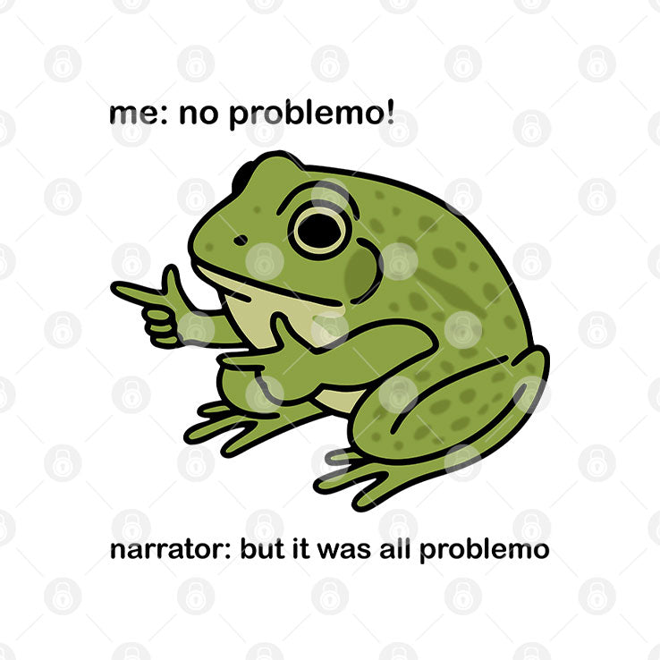 Frog Me No Problemo Narrator But It Was All Problemo T Shirt Unisex