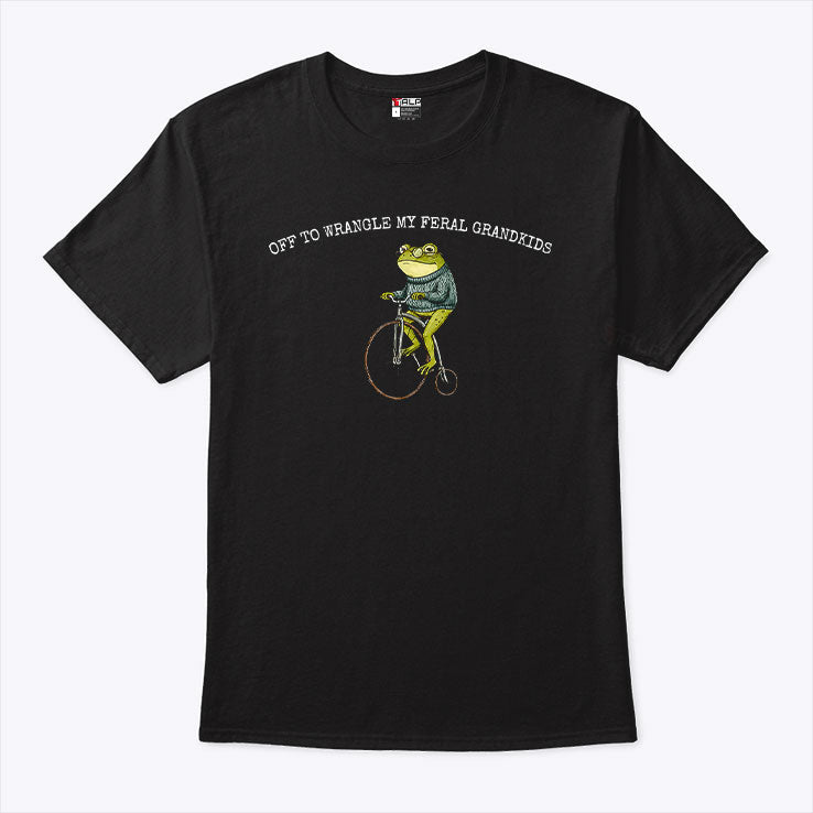 Frog Off To Wrangle My Feral Grandkids T Shirt Unisex