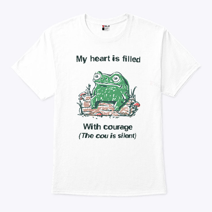 Frog Rage My Heart Is Filled With Courage The Cou Is Silent T Shirt Unisex