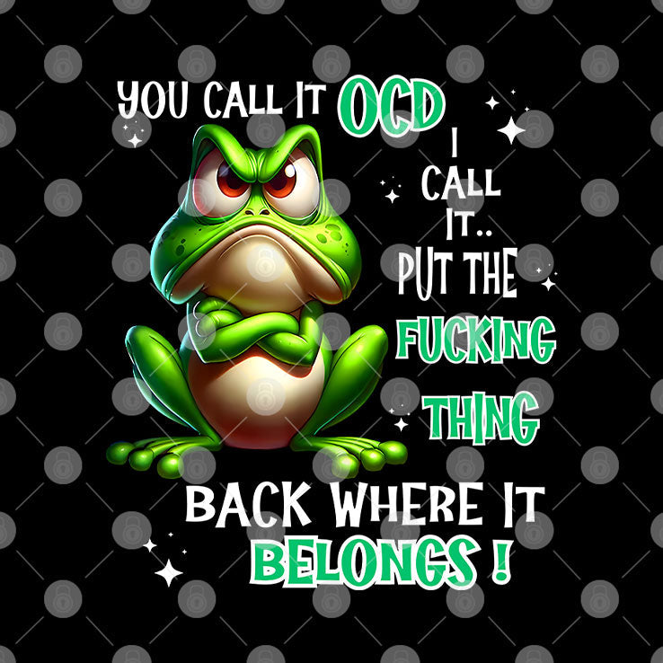 Frog You Call It OCD I Call It Put The Fucking Thing Back T Shirt Unisex