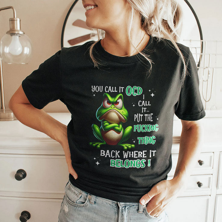 Frog You Call It OCD I Call It Put The Fucking Thing Back T Shirt Unisex