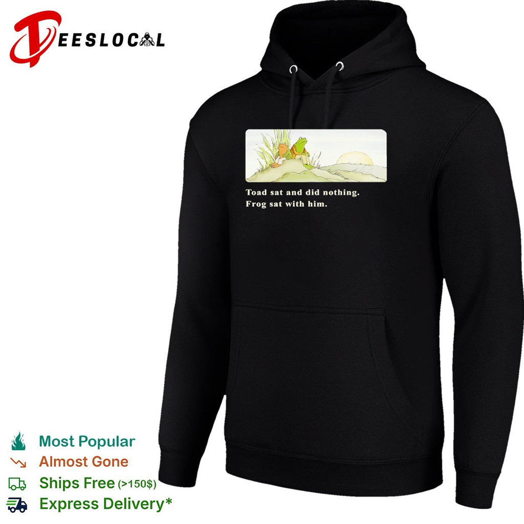 Frog and Toad sat and did nothing Frog sat with him shirt Unisex