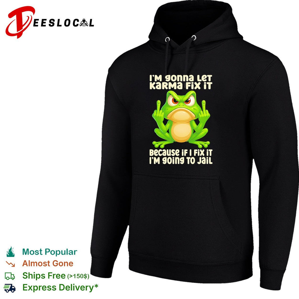 Frog middle finger I’m gonna let karma fix it because if I fix it I’m 90ing to jail shirt Unisex