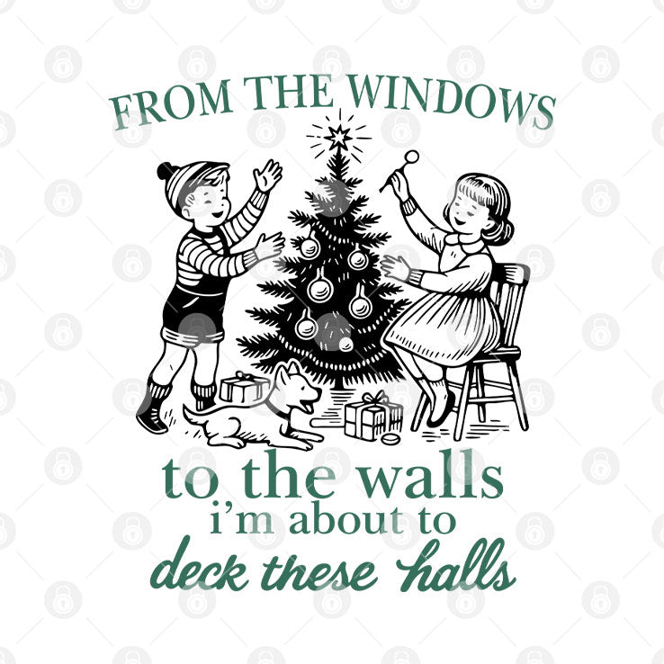 From The Windows To The Walls I’m About To Deck These Halls T Shirt Unisex