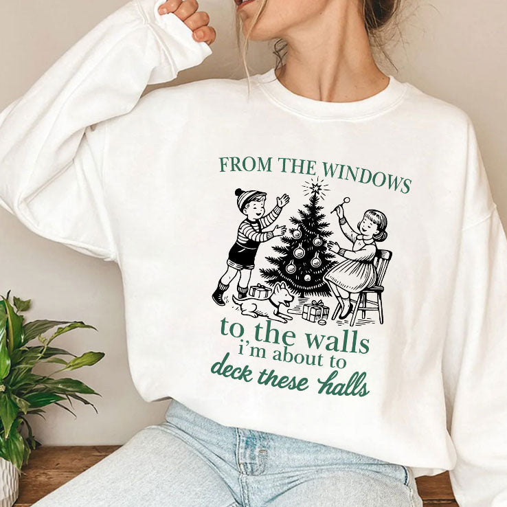 From The Windows To The Walls I’m About To Deck These Halls T Shirt Unisex