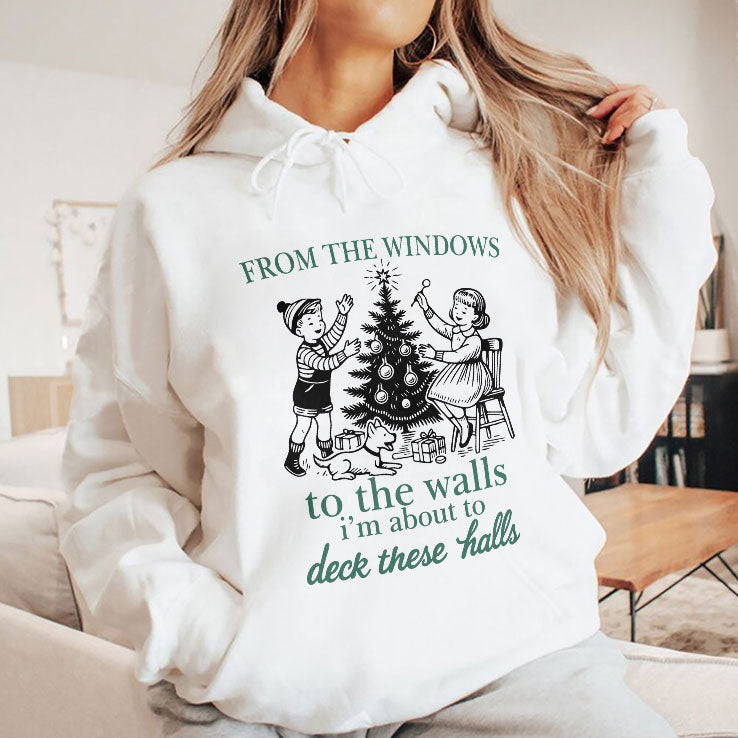 From The Windows To The Walls I’m About To Deck These Halls T Shirt Unisex