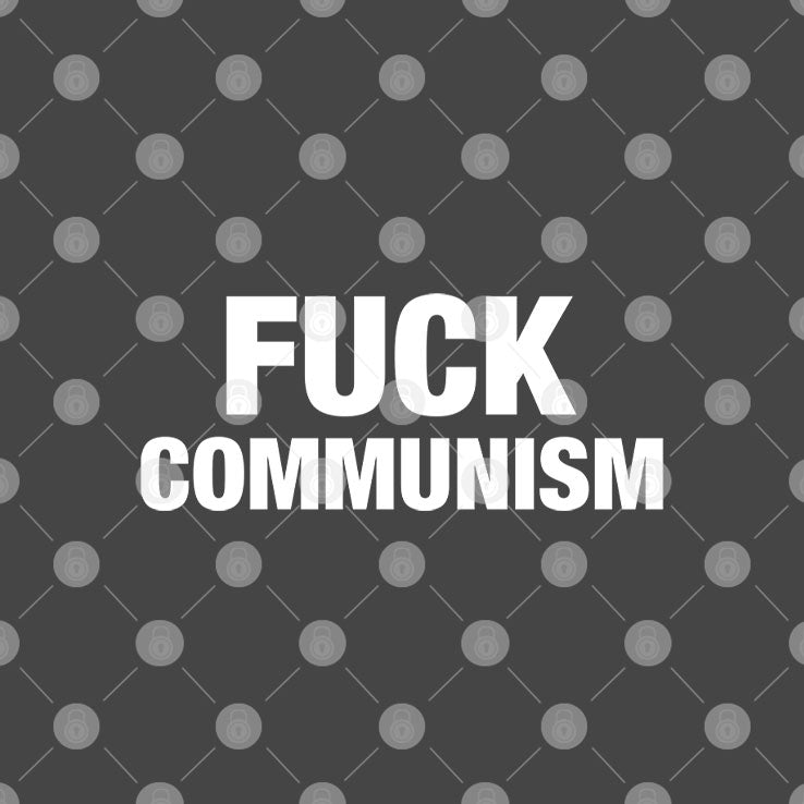 Fuck Communism T Shirt Unisex