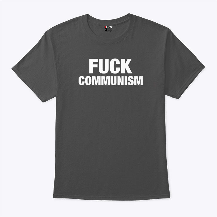 Fuck Communism T Shirt Unisex