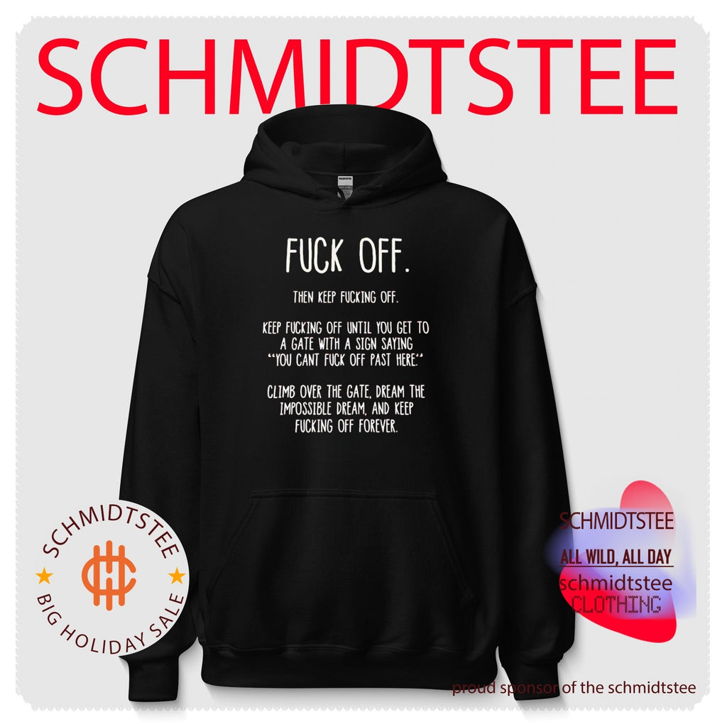 Fuck Off and Keep Fucking Off Forever sarcastic shirt Unisex