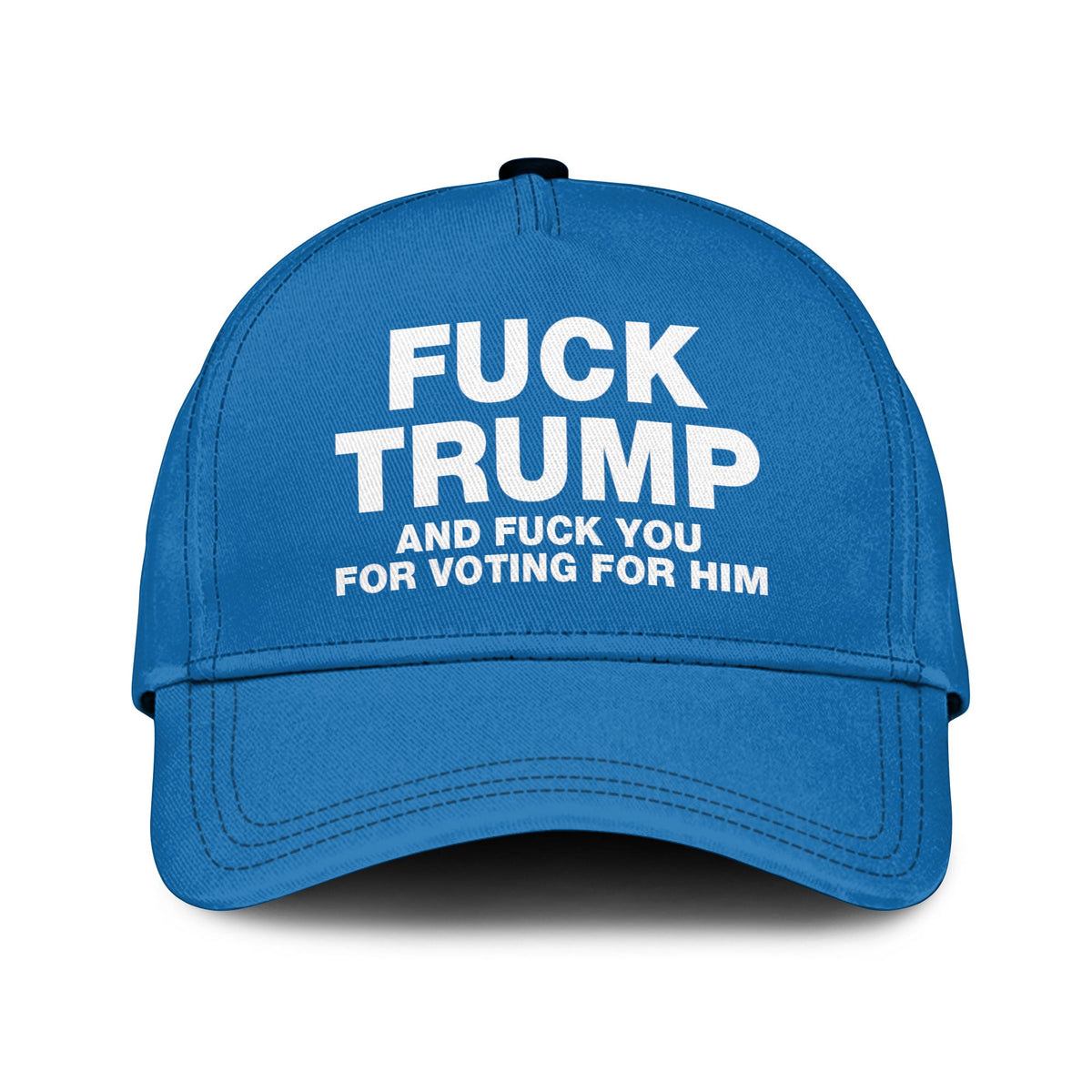 Fuck Trump And Fuck You For Voting For Him Hat Unisex