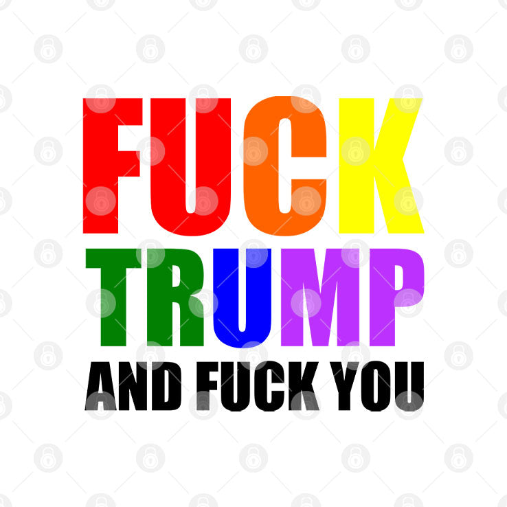 Fuck Trump And Fuck You T Shirt Unisex