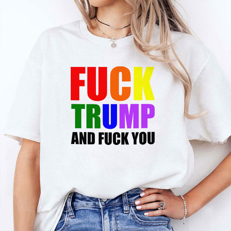 Fuck Trump And Fuck You T Shirt Unisex