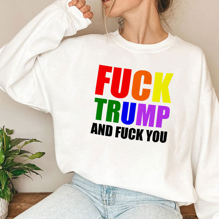 Fuck Trump And Fuck You T Shirt Unisex