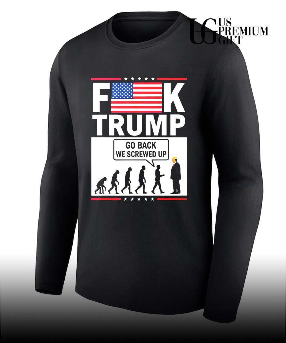 Fuck Trump Go Back We Screwed shirt Unisex