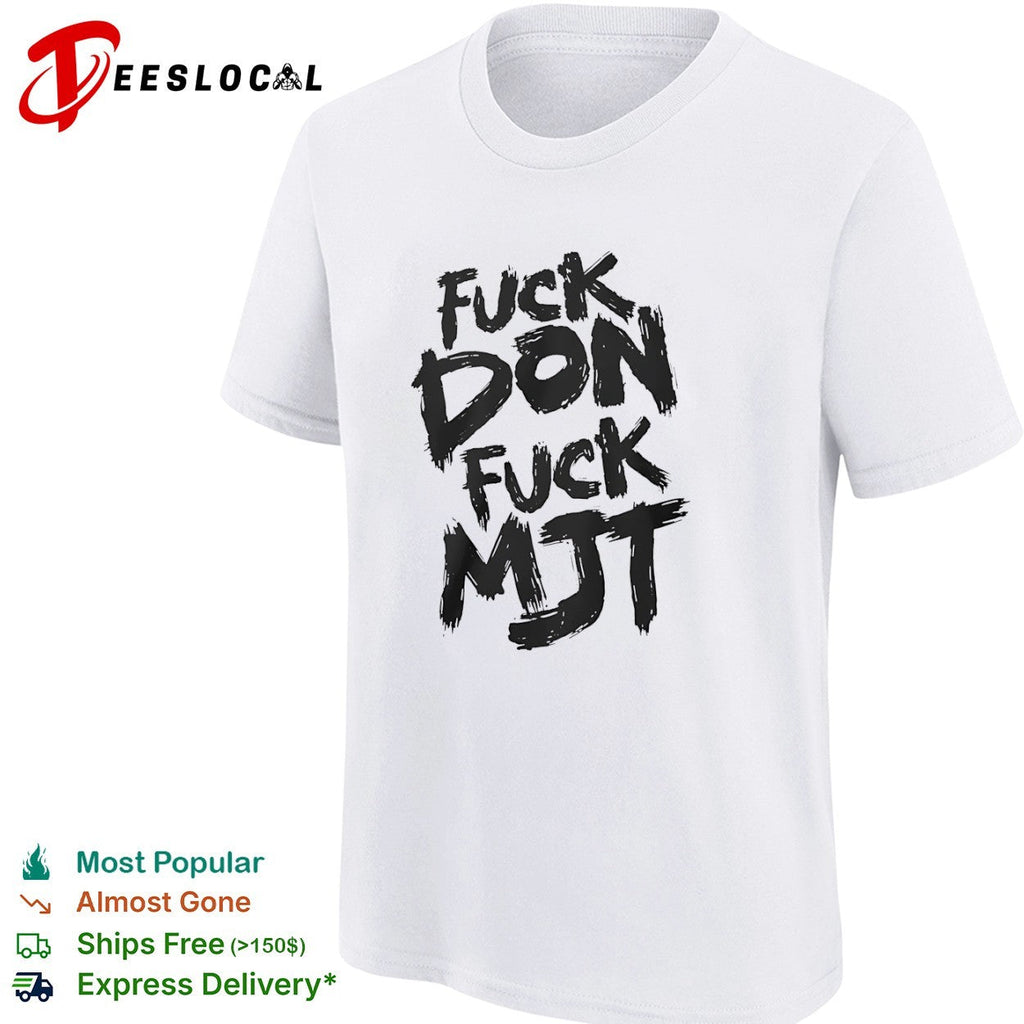 Fuck don fuck MJT shirt Unisex