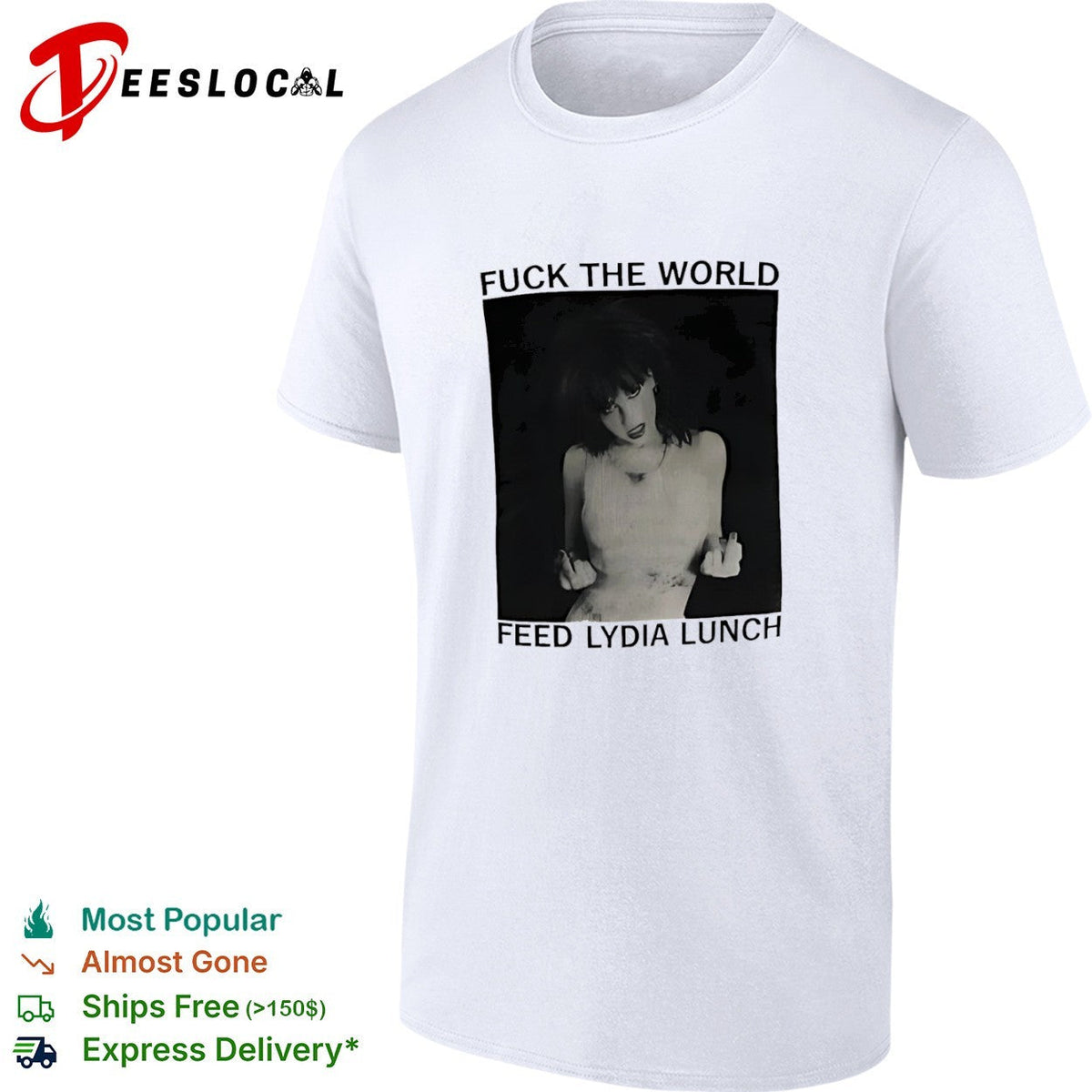 Fuck the World Feed Lydia Lunch shirt Unisex