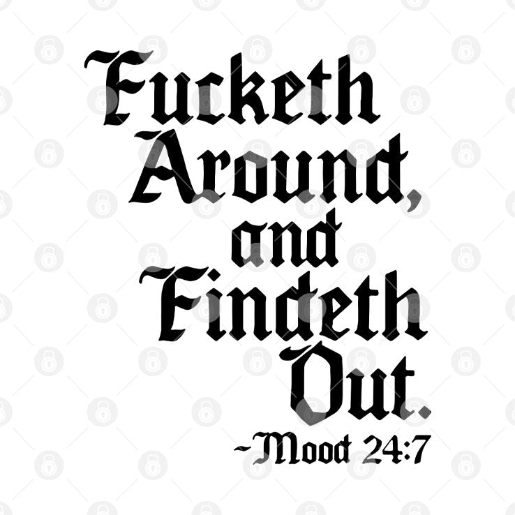Fucketh Around And Findeth Out T Shirt Unisex