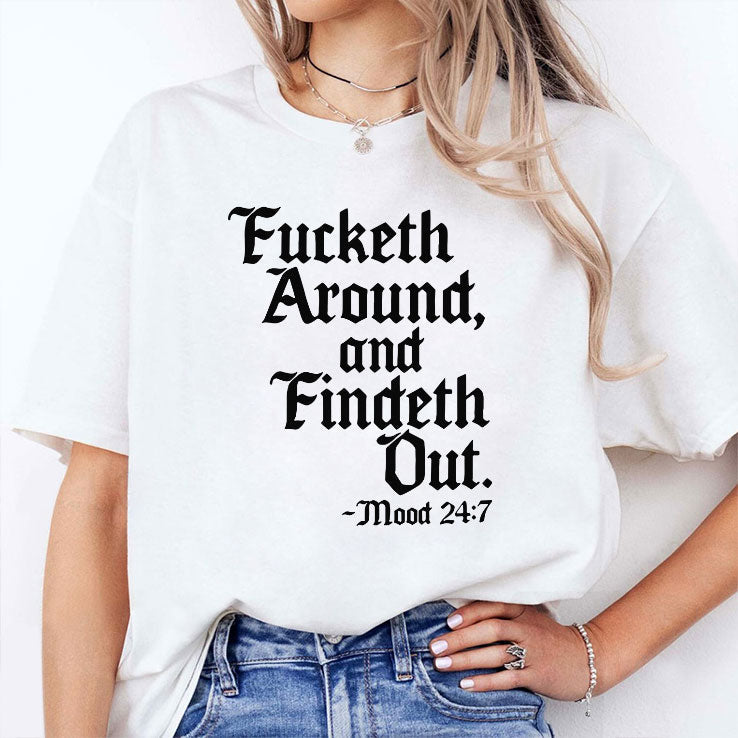 Fucketh Around And Findeth Out T Shirt Unisex