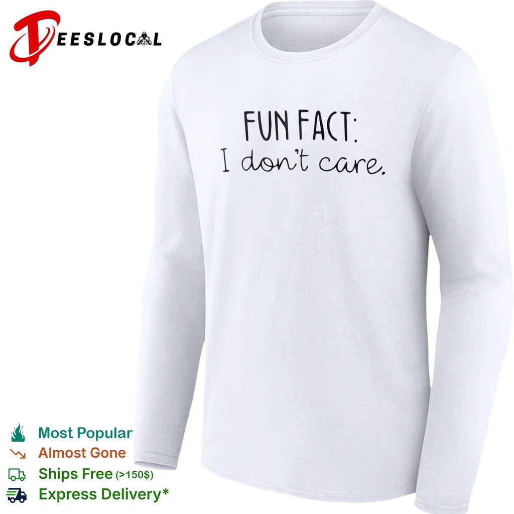 Fun Fact I don’t care shirt Unisex