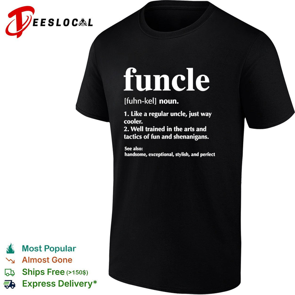 Funcle definition like a regular uncle just way cooler handsome exceptional shirt Unisex