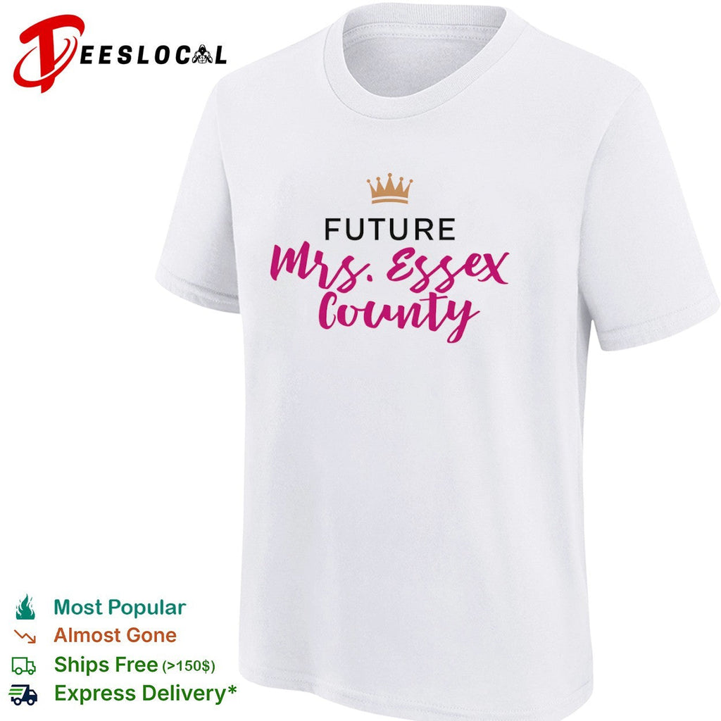 Future Mrs Essex County Crown Logo for Engagement Party and Wedding Anniversary shirt Unisex