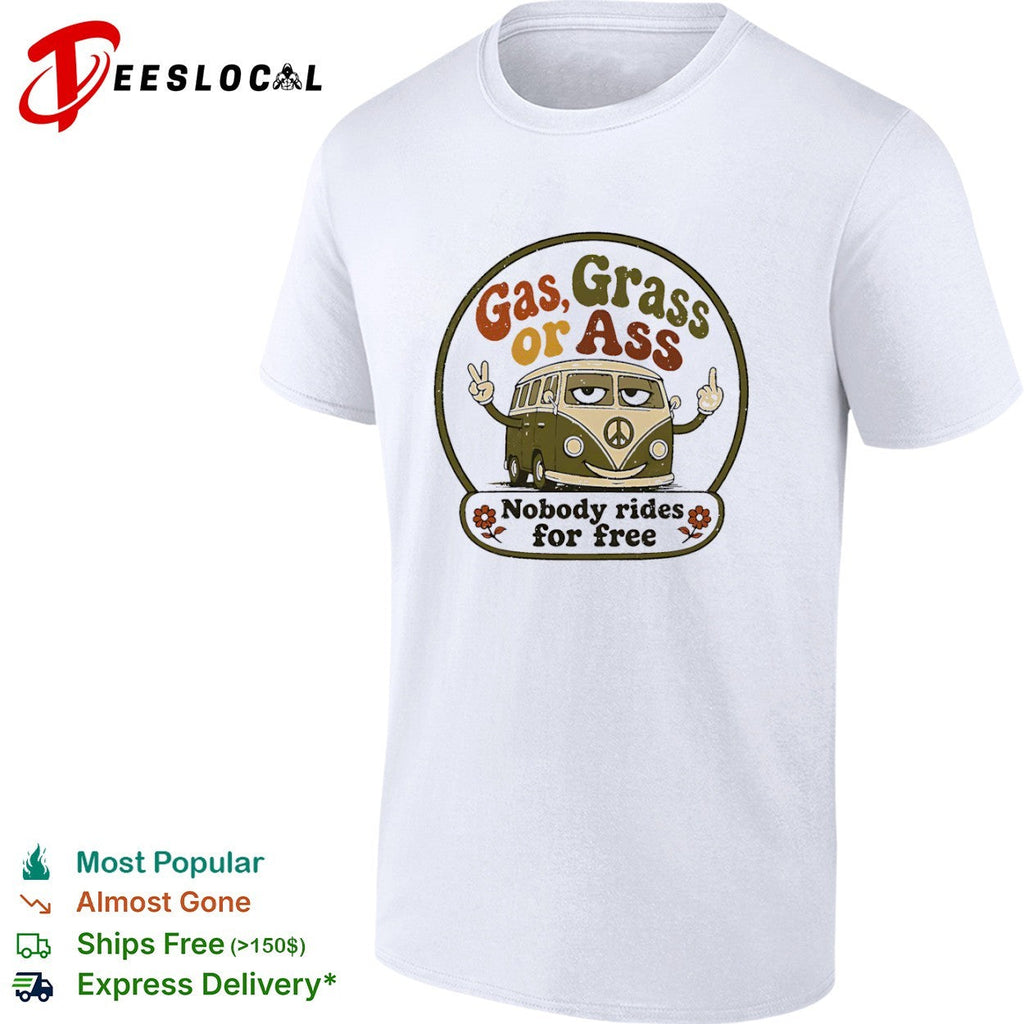 Gas Grass or Ass Nobody rides for free hippie retro peace sign bus shirt Unisex