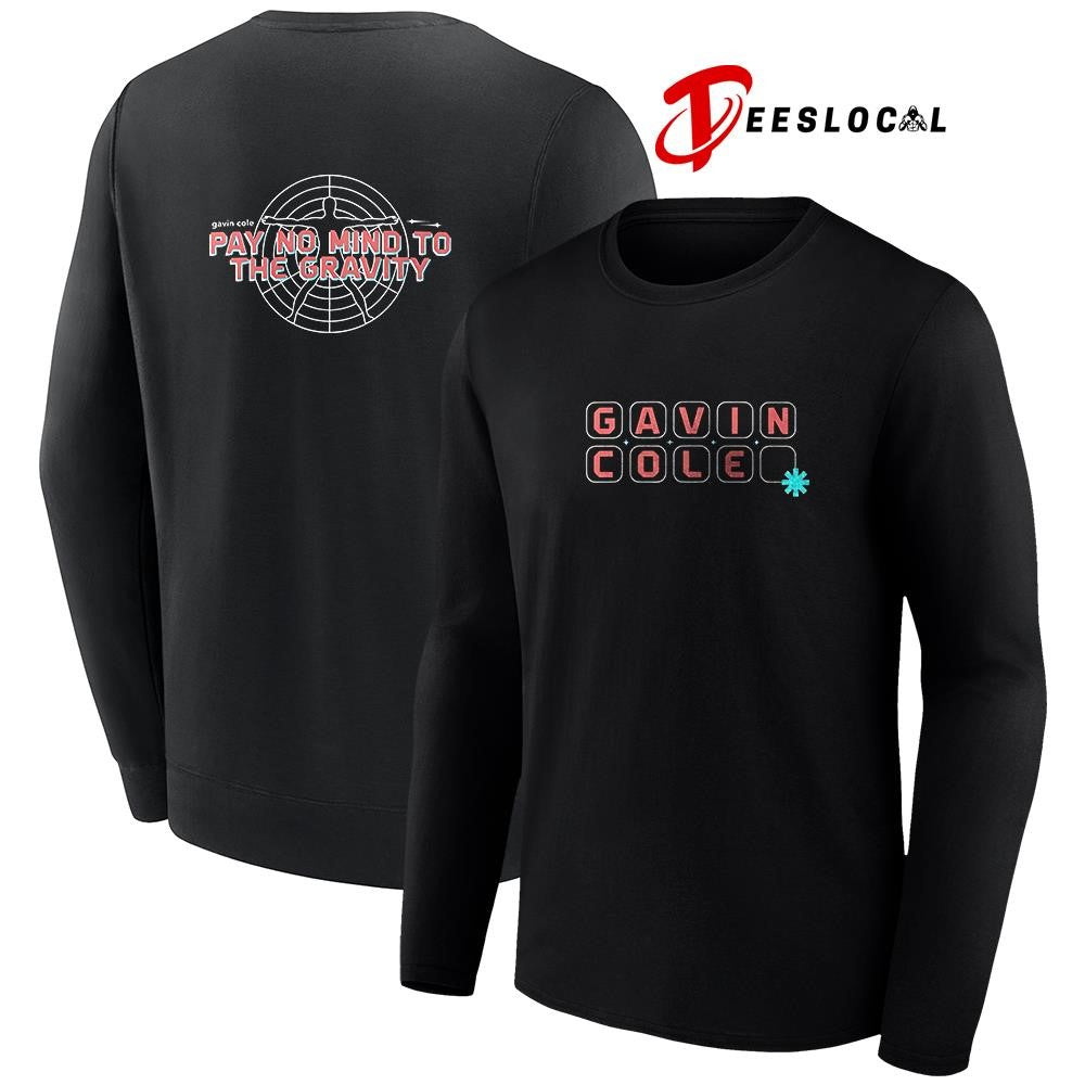 Gavin Cole pay no mind to the gravity text shirt Unisex