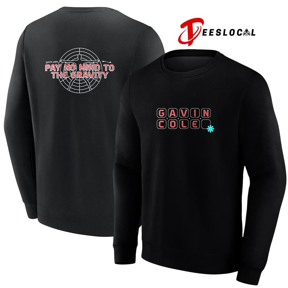 Gavin Cole pay no mind to the gravity text shirt Unisex
